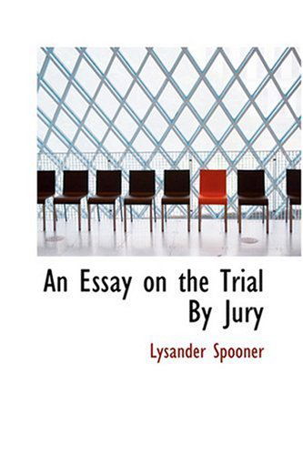 Cover for Lysander Spooner · An Essay on the Trial by Jury (Hardcover Book) (2008)