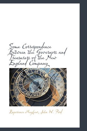 Some Correspondence Between the Governors and Treasurers of the New England Company - Experience Mayhew - Bücher - BiblioLife - 9780559427473 - 15. Oktober 2008