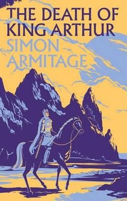 Cover for Simon Armitage · The Death of King Arthur (Gebundenes Buch) [Main edition] (2012)