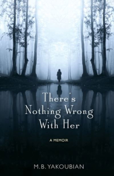 Cover for Mary Beth Yakoubian · There's Nothing Wrong With Her (Paperback Book) (2021)