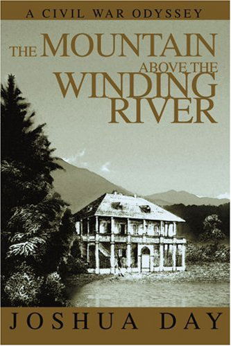 Cover for Joshua Day · The Mountain Above the Winding River: a Civil War Odyssey (Paperback Book) (2004)