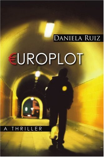 Cover for Daniela Ruiz · Europlot: a Thriller (Paperback Book) (2005)