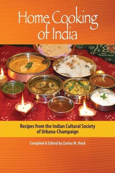 Cover for Ms Zarina M Hock · Home Cooking of India: Recipes from the Indian Cultural Society of Urbana-champaign (Paperback Book) [Second edition] (2014)