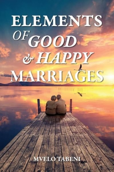 Cover for Mvelo Tabeni · Elements of Good &amp; Happy Marriages (Pocketbok) (2022)