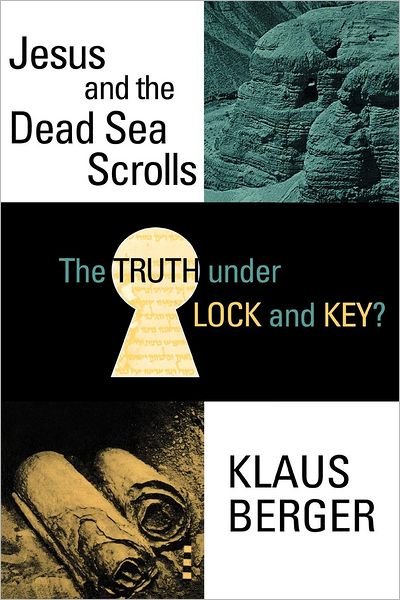 Cover for Klaus Berger · The Truth Under Lock and Key?: Jesus and the Dead Sea Scrolls (Princeton Theological Dead Sea Scrolls Project S) (Paperback Book) [1st edition] (1995)