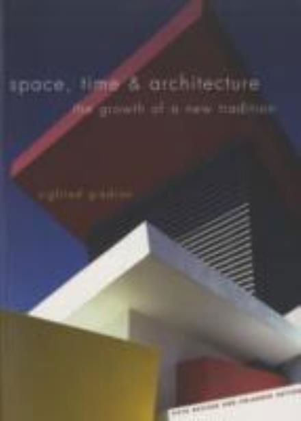Cover for Sigfried Giedion · Space, Time and Architecture: The Growth of a New Tradition, Fifth Revised and Enlarged Edition - The Charles Eliot Norton Lectures (Paperback Book) [5 Revised edition] (2008)