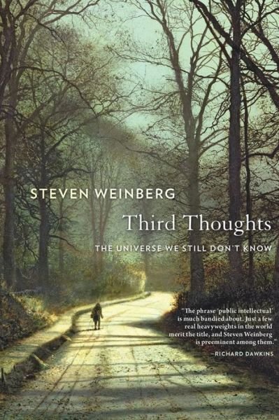 Third Thoughts: The Universe We Still Don’t Know - Steven Weinberg - Books - Harvard University Press - 9780674241473 - August 13, 2019