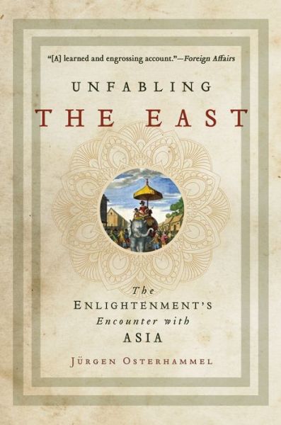 Cover for Jurgen Osterhammel · Unfabling the East: The Enlightenment's Encounter with Asia (Taschenbuch) (2019)