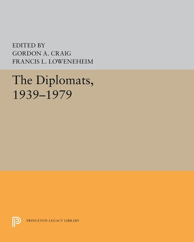 Cover for Gordon A. Craig · The Diplomats, 1939–1979 - Princeton Legacy Library (Paperback Book) (2019)