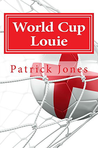 World Cup Louie: Louie's Dreamtime Adventures (1) (Volume 3) - Patrick Jones - Books - Patrick Jones - 9780692227473 - June 6, 2014