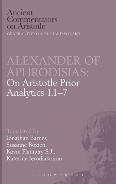 Cover for Of Aphrodisias Alexander · On Aristotle &quot;Prior Analytics&quot; (1-7) - Ancient Commentators on Aristotle (Gebundenes Buch) (1991)