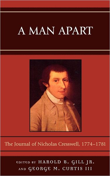 Cover for Gill, Harold B., Jr. · A Man Apart: The Journal of Nicholas Cresswell, 1774 - 1781 (Hardcover Book) (2009)