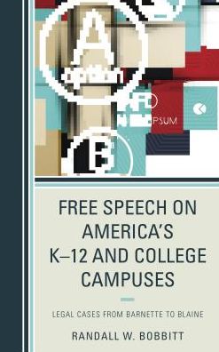 Cover for Randy Bobbitt · Free Speech on America's K-12 and College Campuses: Legal Cases from Barnette to Blaine - Lexington Studies in Political Communication (Hardcover Book) (2016)