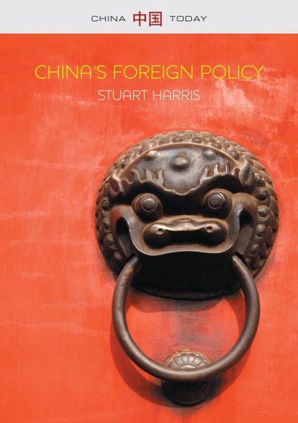 Cover for Harris, Stuart (Australian National University) · China's Foreign Policy - China Today (Paperback Book) (2014)