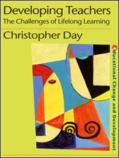 Cover for Day, Chris (University of Nottingham, UK) · Developing Teachers: The Challenges of Lifelong Learning (Pocketbok) (1999)