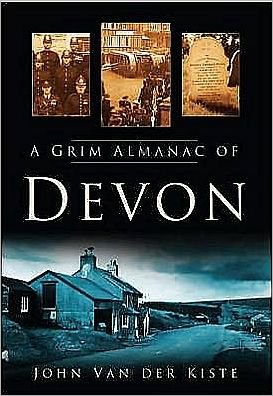 Cover for John van der Kiste · A Grim Almanac of Devon (Paperback Book) (2008)