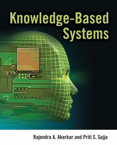 Knowledge-Based Systems - Rajendra Akerkar - Books - Jones and Bartlett Publishers, Inc - 9780763776473 - September 8, 2009