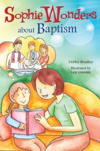Cover for Debby Bradley · Sophie Wonders About Baptism (Sophie Wonders About the Sacraments) (Paperback Book) (2014)