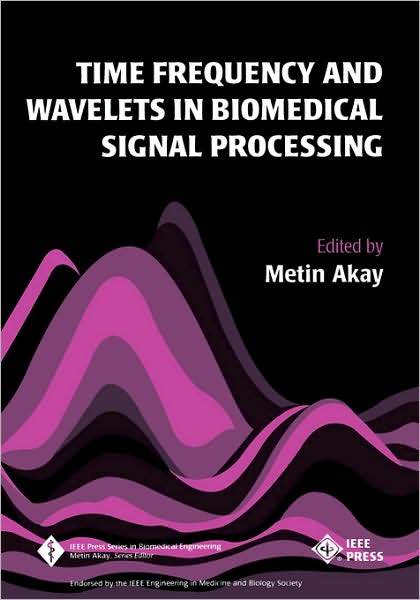 Cover for M Akay · Time Frequency and Wavelets in Biomedical Signal Processing - IEEE Press Series on Biomedical Engineering (Hardcover Book) (1997)