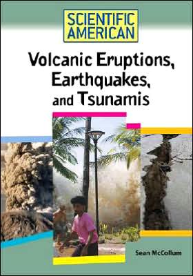 Cover for Sean McCollum · Volcanic Eruptions, Earthquakes, and Tsunamis - Scientific American (Hardcover Book) (2007)