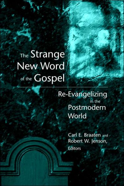 Cover for Carl E Braaten · The Strange New Word of the Gospel: Re-evangelizing in the Postmodern World (Pocketbok) (2002)