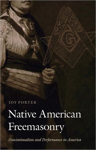 Joy Porter · Native American Freemasonry: Associationalism and Performance in America (Hardcover Book) (2011)