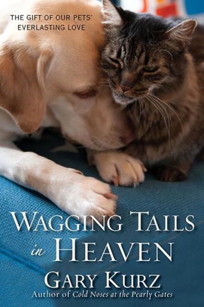 Cover for Gary Kurz · Wagging Tails in Heaven: the Gift of Our Pets' Everlasting Love (Pocketbok) (2011)
