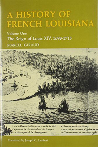 Cover for Marcel Giraud · A History of French Louisiana: The Reign of Louis XIV, 1698-1715 (Hardcover Book) (1974)