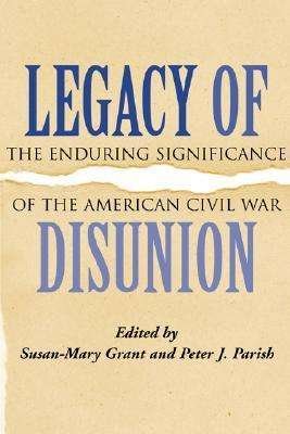 Cover for Susan-mary Grant · Legacy of Disunion: The Enduring Significance of the American Civil War - Conflicting Worlds: New Dimensions of the American Civil War (Hardcover Book) (2003)