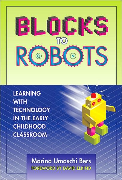 Cover for Marina Umaschi Bers · Blocks to Robots: Learning with Technology in the Early Childhood Classroom (Paperback Book) (2007)