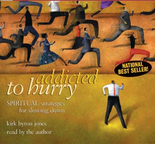 Cover for Kirk Byron Jones · Addicted to Hurry: Spiritual Strategies for Slowing Down (Audiobook (CD)) (2009)