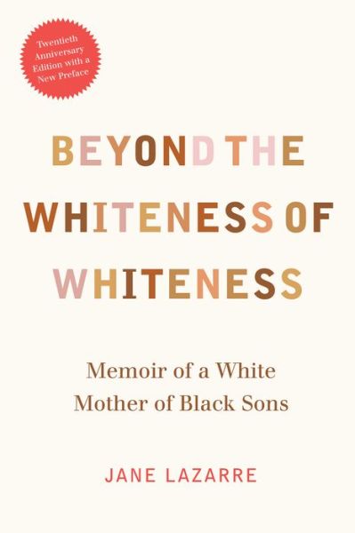 Cover for Jane Lazarre · Beyond the Whiteness of Whiteness: Memoir of a White Mother of Black Sons (Hardcover Book) [Anniversary, Twentieth Anniversary Edition with a edition] (2016)