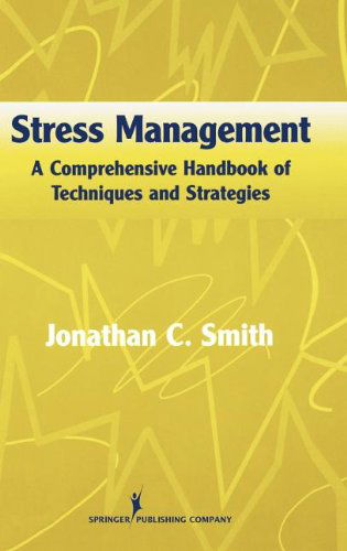 Cover for Jonathan C. Smith · Stress Management: A Comprehensive Handbook Of Techniques And Strategies (Hardcover Book) [1st edition] (2002)