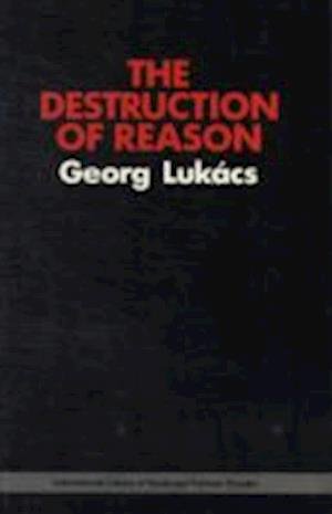 Cover for Georg Lukacs · The Destruction of Reason (Hardcover Book) (1991)