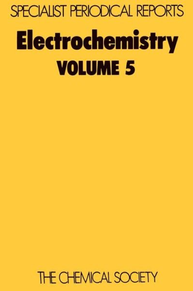 Electrochemistry: Volume 5 - Specialist Periodical Reports - Royal Society of Chemistry - Books - Royal Society of Chemistry - 9780851860473 - 1975