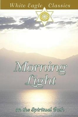 Cover for White Eagle · Morning Light on the Spiritual Path: On the Spiritual Path (Paperback Bog) (2020)