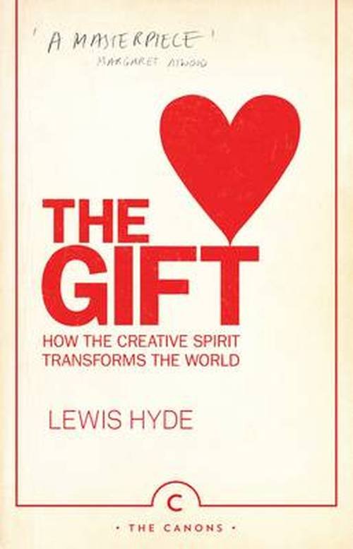 The Gift: How the Creative Spirit Transforms the World - Canons - Lewis Hyde - Livros - Canongate Books - 9780857868473 - 6 de dezembro de 2012