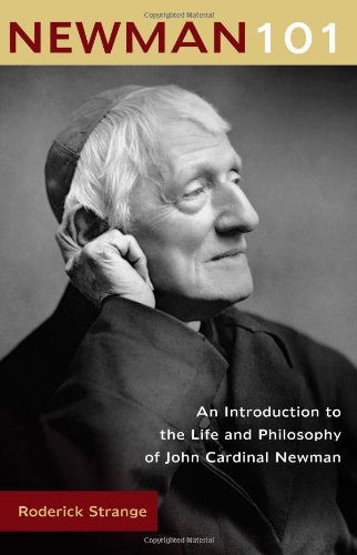 Cover for Roderick Strange · Newman 101: an Introduction to the Life and Philosophy of John Cardinal Newman (Paperback Book) (2008)