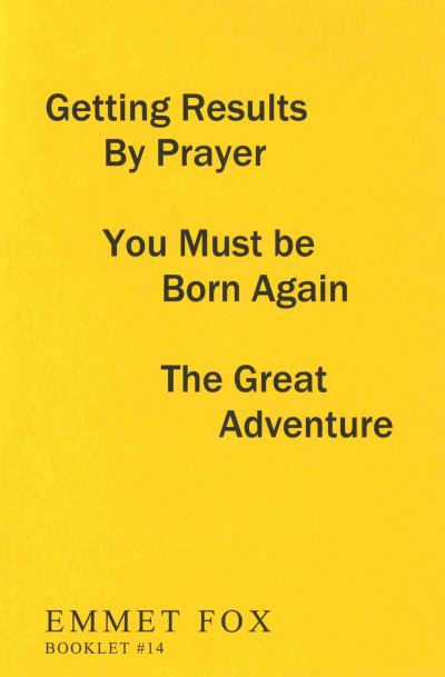 Cover for Emmet Fox · Getting Results by Prayer; You Must be Born Again; The Great Adventure (#14): 3 Complete Essays (Pamphlet) (1963)