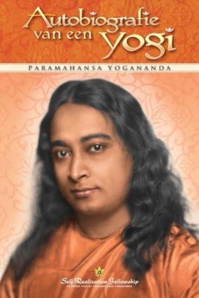 Autobiografie van een yogi (Autobiography of a Yogi--Dutch) - Paramahansa Yogananda - Books - Self-Realization Fellowship - 9780876128473 - January 31, 2021