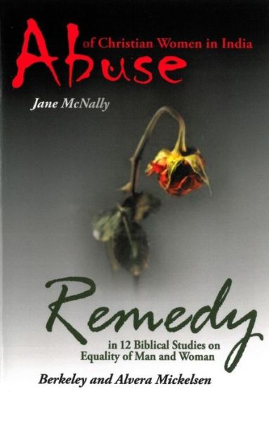 Abuse of Christian Women in India & Remedy in 12 Biblical Studies on Equality of Man and Women - Jane McNally - Books - William Carey Library Publishers - 9780878083473 - June 1, 2005