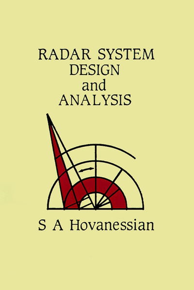 Radar System Design and Analysis - Shahan Hovanessian - Kirjat - Artech House Publishers - 9780890061473 - lauantai 1. joulukuuta 1984