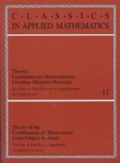 Cover for Carl Friedrich Gauss · Theory of the Combination of Observations Least Subject to Errors: Part One, Part Two, Supplement - Classics in Applied Mathematics (Paperback Book) (1987)