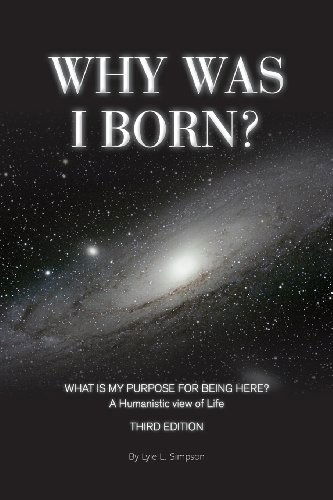 Why Was I Born? - Lyle Simpson - Books - Humanist Press - 9780931779473 - March 19, 2014