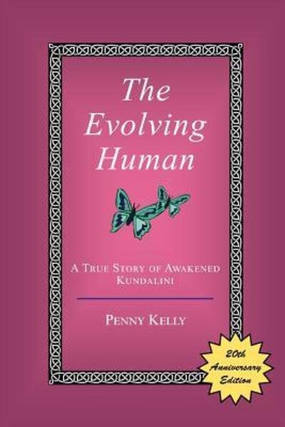 Cover for Penny Kelly · The Evolving Human: A True Story of Awakened Kundalini (Paperback Bog) [20th Anniversay with New Preface and Revisions edition] (2017)