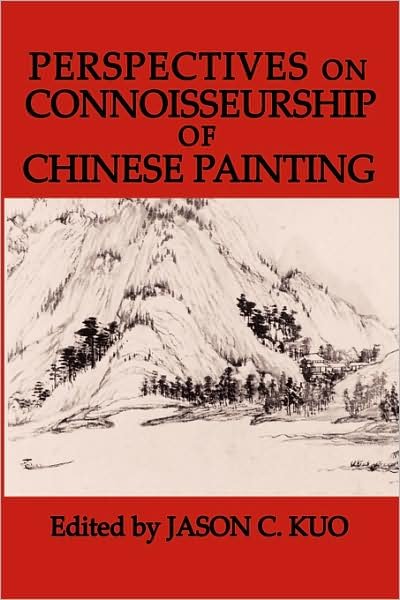 Cover for Jason C Kuo · Perspectives on Connoisseurship of Chinese Painting (Hardcover Book) (2008)