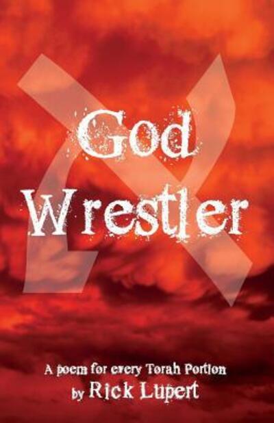 Cover for Rick Lupert · God Wrestler: A poem for every Torah Portion (Paperback Book) (2017)