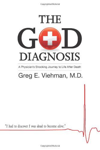 Cover for Greg E. Viehman M.d. · The God Diagnosis: a Physician's Shocking Journey to Life After Death (Paperback Book) (2010)