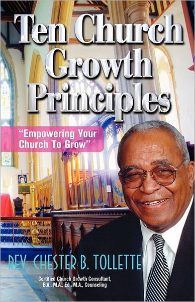 Cover for Chester Rev Tollette · Ten Church Growth Principles Empowering Your Church to Grow (Pocketbok) (2011)