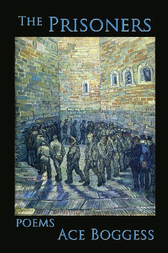 The Prisoners - Ace Boggess - Książki - Brick Road Poetry Press - 9780983530473 - 24 lutego 2014